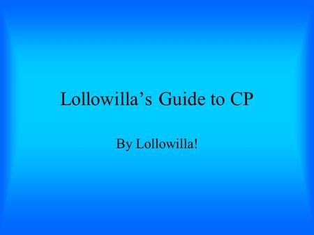 Lollowilla’s Guide to CP By Lollowilla!. Emotes Emotes are used to tell people how you are feeling.there are hidden ones with keyboard combinations.one.