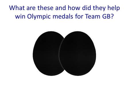 What are these and how did they help win Olympic medals for Team GB?