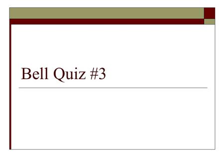 Bell Quiz #3.