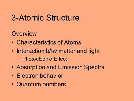 3-Atomic Structure Overview Characteristics of Atoms