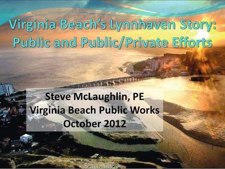Steve McLaughlin, PE Virginia Beach Public Works October 2012.