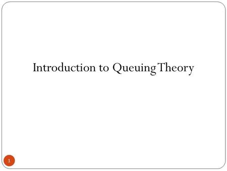 Introduction to Queuing Theory