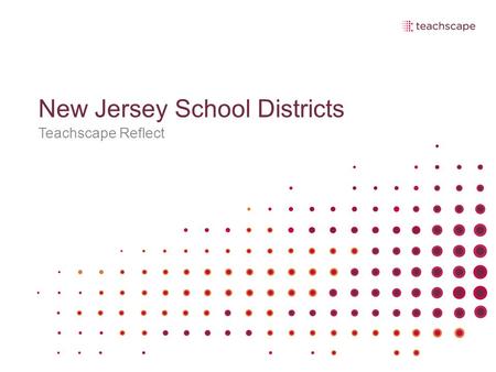 New Jersey School Districts Teachscape Reflect. Leona Jamison Teachscape Service Provider.