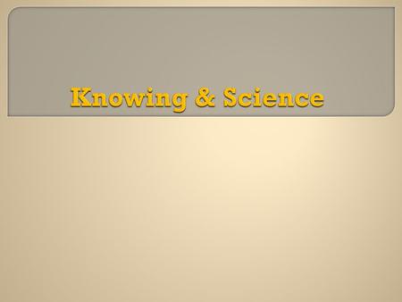 Scientific Knowledge versus Scientific Beliefs.
