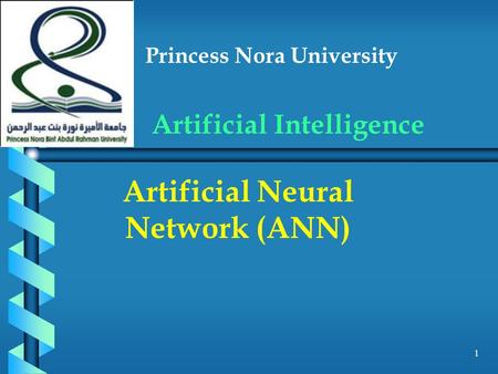 Princess Nora University Artificial Intelligence Artificial Neural Network (ANN) 1.