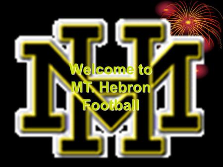 Welcome to MT. Hebron Football. Coaching Staff Update Phil Zacharias- Head Coach/Defense Coordinator. Tom Tittsworth-Asst Head Coach/ Special Teams coordinator,Recievers/Linebackers.