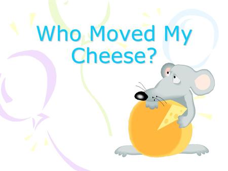 Who Moved My Cheese?.