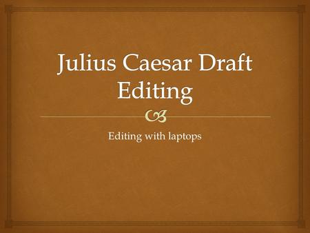 Julius Caesar Draft Editing