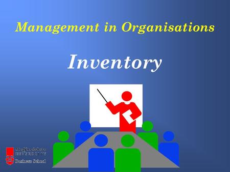 Management in Organisations Inventory. Supply chain management Types of Inventory Dependent and Independent Demand Benefits of Inventory Control Make.