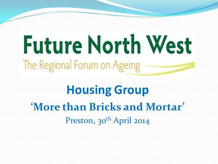 Housing Group ‘More than Bricks and Mortar’ Preston, 30 th April 2014.