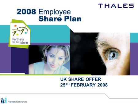 Human Resources 2008 Employee Share Plan UK SHARE OFFER 25 TH FEBRUARY 2008 2008 Employee Share Plan.
