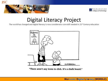 Digital Literacy Project The world has changed and digital literacy is now considered a core skill needed in 21 st Century education.