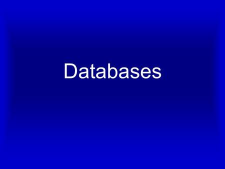 Databases. What is a database? It is a collection of information, which can be searched and sorted. It can be information about anything. Toys, pupils,