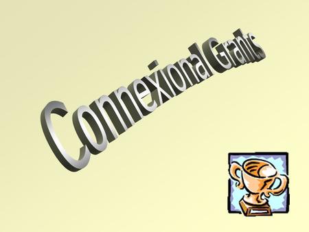 General Principle Connexional grants are for work of connexional significance which fully support the Priorities Connexional Grant Making Helping the.