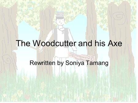 The Woodcutter and his Axe