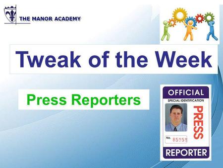 Powerpoint Templates THE MANOR ACADEMY Tweak of the Week Press Reporters.