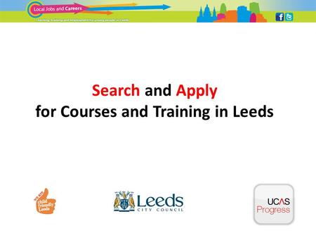 Search and Apply for Courses and Training in Leeds.