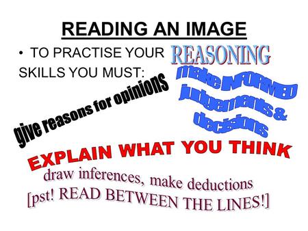 READING AN IMAGE TO PRACTISE YOUR SKILLS YOU MUST: