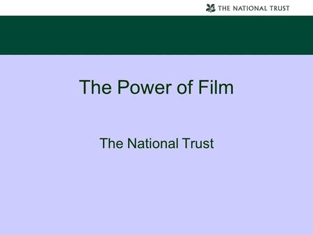 The Power of Film The National Trust. The power of film 27% of Britons say they have chosen holiday destinations as a result of reading about them in.