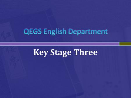 Key Stage Three. English in Key Stage 3  All classes taught in form groups  Mixed ability throughout  Some shared classes – teachers work closely together.