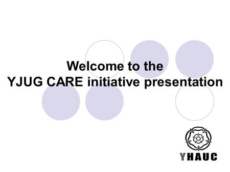 Welcome to the YJUG CARE initiative presentation.