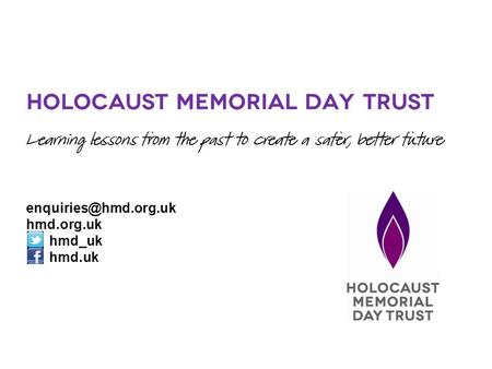 Holocaust Memorial Day Trust Learning lessons from the past to create a safer, better future hmd.org.uk hmd_uk hmd.uk.
