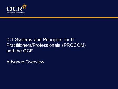 ICT Systems and Principles for IT Practitioners/Professionals (PROCOM) and the QCF Advance Overview.