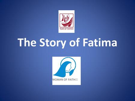 The Story of Fatima. This is a story about three shepherd children who lived near the town of Fatima, in Portugal. The events took place in 1917, at a.