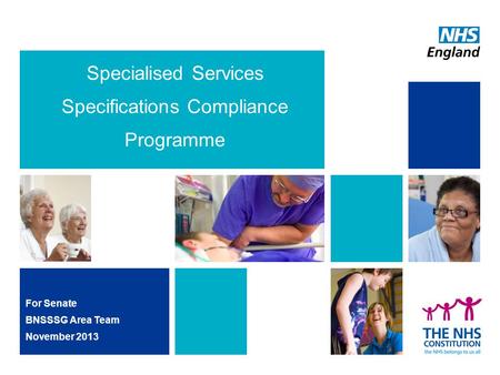 Specialised Services Specifications Compliance Programme For Senate BNSSSG Area Team November 2013.