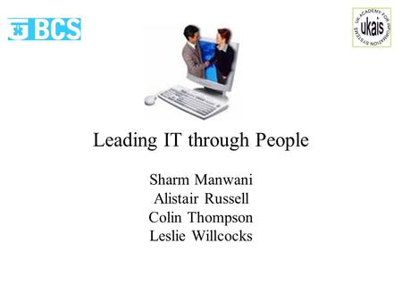 Leading IT through People Sharm Manwani Alistair Russell Colin Thompson Leslie Willcocks.