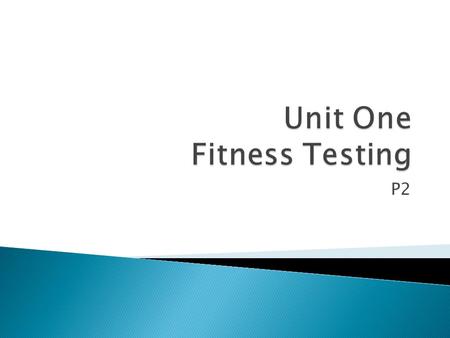 Unit One Fitness Testing