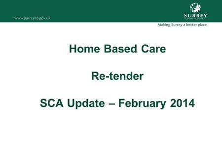 Home Based Care Re-tender SCA Update – February 2014.