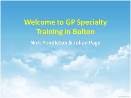 Welcome to GP Specialty Training in Bolton Nick Pendleton & Julian Page.