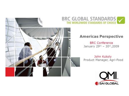 Americas Perspective BRC Conference January 29 th – 30 th,2009 John Kukoly Product Manager, Agri-Food.