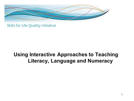 1 Using Interactive Approaches to Teaching Literacy, Language and Numeracy.
