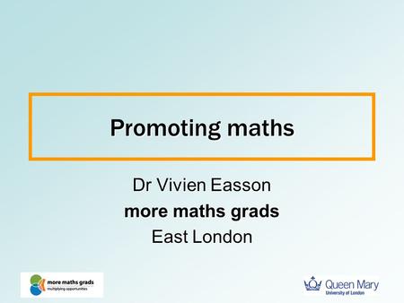 Dr Vivien Easson more maths grads East London