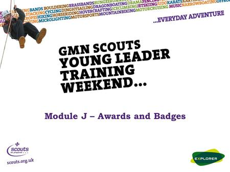 Module J – Awards and Badges. Membership and Moving-On Awards Membership Badge - presented when you have taken your promise and become a Member of The.