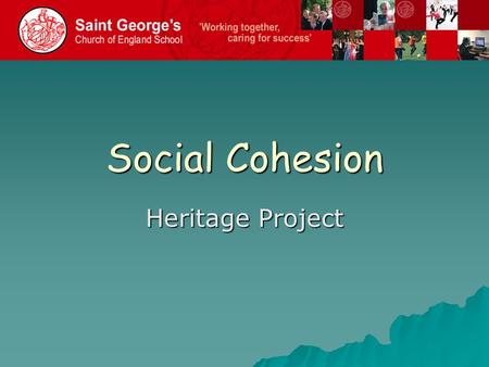 Social Cohesion Heritage Project. Context: Co-educational 11-18 Approximately 1250 students with over 200 in 6 th Form Specialist Humanities College Faith.