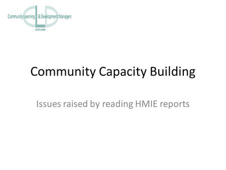 Community Capacity Building Issues raised by reading HMIE reports.