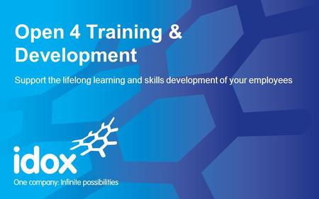 Open 4 Training & Development Support the lifelong learning and skills development of your employees.