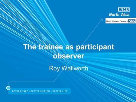 The trainee as participant observer Roy Wallworth.