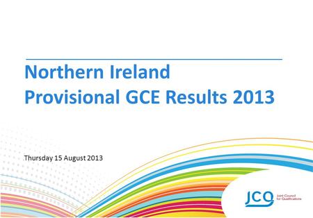 Northern Ireland Provisional GCE Results 2013 Thursday 15 August 2013.