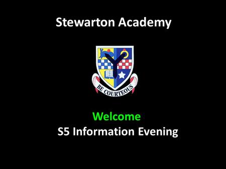 Stewarton Academy Welcome S5 Information Evening.