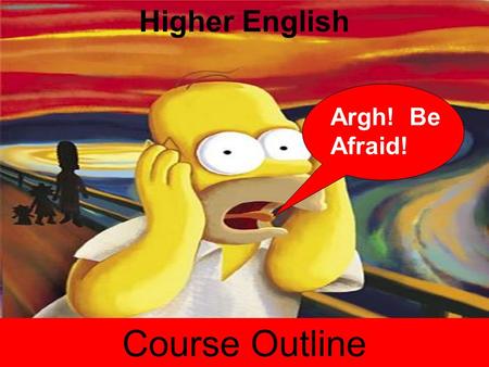 Higher English Course Outline Argh! Be Afraid! NABs 3 NABs which constitute 2 units (Literary and Language) - must pass along with the exam to achieve.