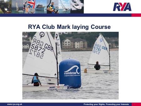 Protecting your Rights, Promoting your Interests RYA Club Mark laying Course.