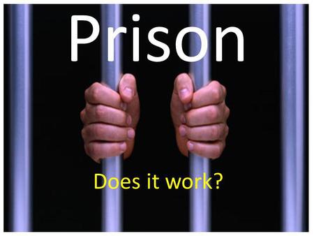 Prison Does it work?. How Many? Last Week the prison population in England and Wales stood at 83,796 a 3% fall on the previous year.