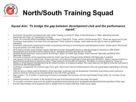North/South Training Squad Squad Aim: ‘To bridge the gap between development club and the performance squad.’ Swimmers can access one session per week.