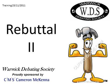 Rebuttal II Training 23/11/2011 Warwick Debating Society Proudly sponsored by.