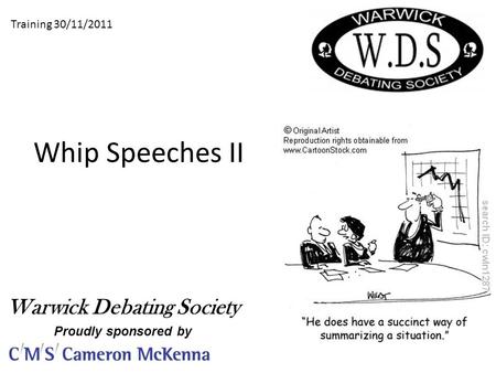 Whip Speeches II Training 30/11/2011 Warwick Debating Society Proudly sponsored by.