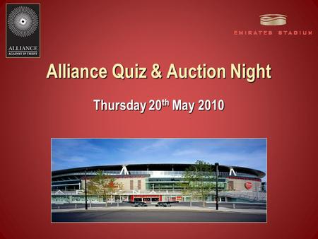 Thursday 20 th May 2010 Alliance Quiz & Auction Night.